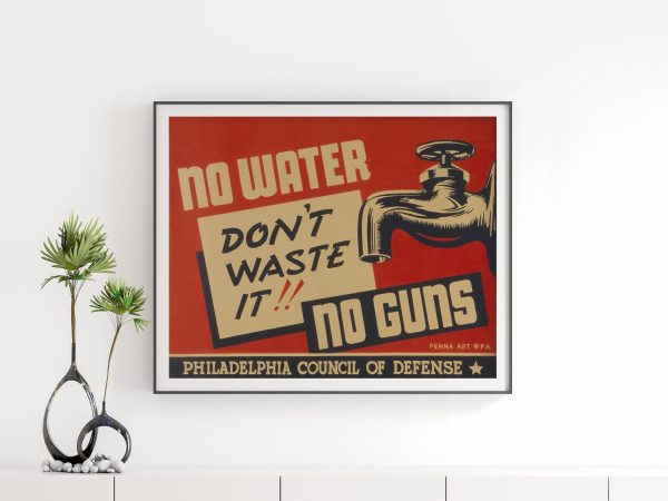 Vintage No Water, No Guns War Poster - 1940s Philadelphia Council of Defense, Retro Propaganda, WPA Art, World War II Decor