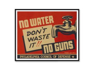 Vintage No Water, No Guns War Poster – 1940s Philadelphia Council of Defense, Retro Propaganda, WPA Art, World War II Decor