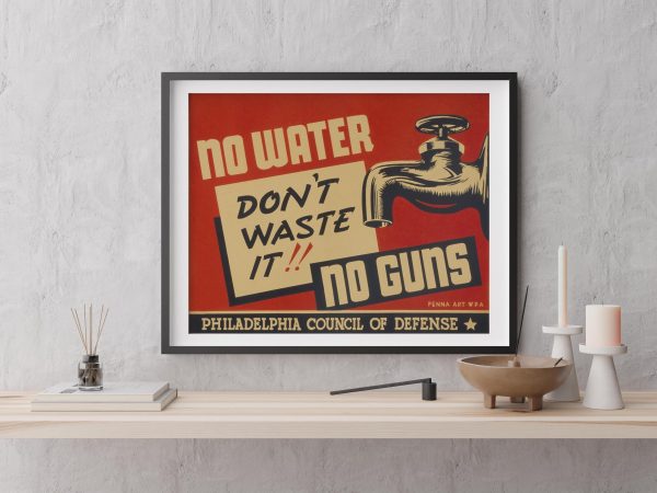 Vintage No Water, No Guns War Poster - 1940s Philadelphia Council of Defense, Retro Propaganda, WPA Art, World War II Decor